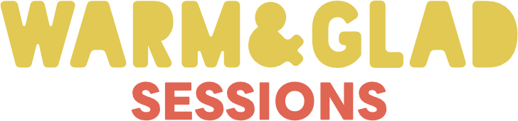 Warm & Glad Sessions